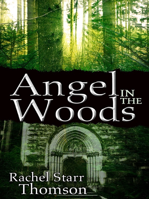 Title details for Angel in the Woods by Rachel Starr Thomson - Available